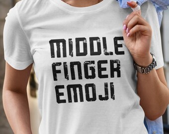 May include: White t-shirt with black text that reads "MIDDLE FINGER EMOJI".