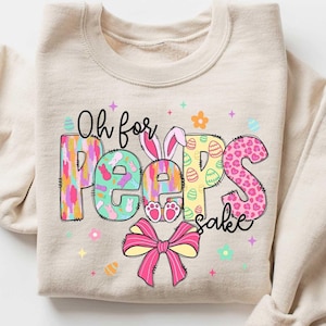 Oh for Peeps Sake Shirt, Christian Easter Shirt,Kids Easter Shirt, Easter Peeps shirt,Easter Family Shirt,Bunny Shirt,Easter Shirt for Women