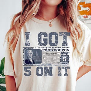 Funny Food Coupon Shirt I Got 5 On It Shirt, 5 Dollar Food Stamp Shirt, Food Coupon Shirt, Foodstamp Shirt, Funny Gift, Funny Quotes Shirt