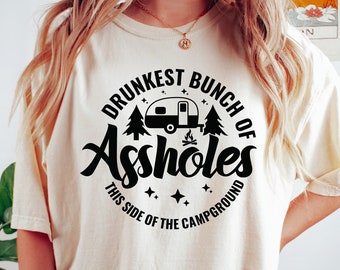 Drunkest Bunch of Assholes This Side of the Campground Shirt, Funny Camping T Shirt, Camping Life, Happy Camper Shirt, Hiking Shirt