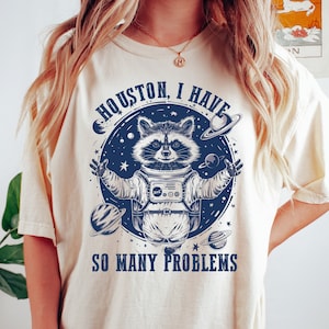 Houston I have So Many Problems Shirt, Raccoon In Space Shirt, Retro 90s Graphic T-Shirt, Funny Galaxy Graphic T-shirt, Raccoon Meme Tees