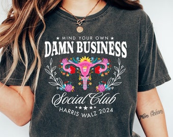 Mind Your Own Damn Business Shirt, Tim Walz Shirt, Harris Walz Shirt, Kamala Harris 2024 Shirt, Harris Walz 2024 Shirt, Democrat Shirt