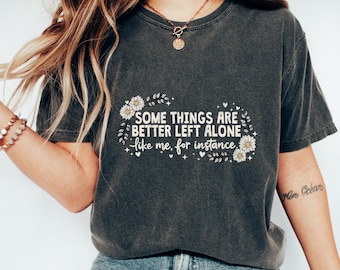 Some Things Are Better Left Alone Shirt, Introvert Meme Tee, Antisocial Aesthetic T-Shirt, Leave Me Alone Sweatshirt, Funny Loners Crewneck