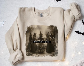 Girls Will Be Girls Witch Sweatshirt, Feminist Witch Shirt, Female Feminism Shirt, Girl Power Shirt, Halloween Shirt, Witchy Shirt