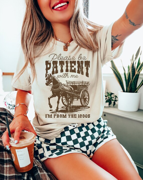 Please Be Patient Shirt, Funny Mom Shirt, 1900s T Shirt, 30th Birthday Gift, Funny Birthday Party Shirt, Mother's Day Tee, Old Mom Shirt