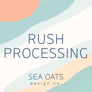 May include: A graphic design with the words "RUSH PROCESSING" in navy blue, set against a background of pastel colors, including peach, light blue, and white. The text "SEA OATS design co." is below the main text.