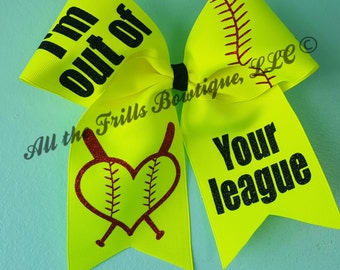 I'm out of your league! Softball cheer bow.