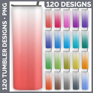 May include: 120 Designs for sublimation tumblers. The image shows a variety of color gradients on a stainless steel tumbler. The text "120 DESIGNS" is at the top of the image.