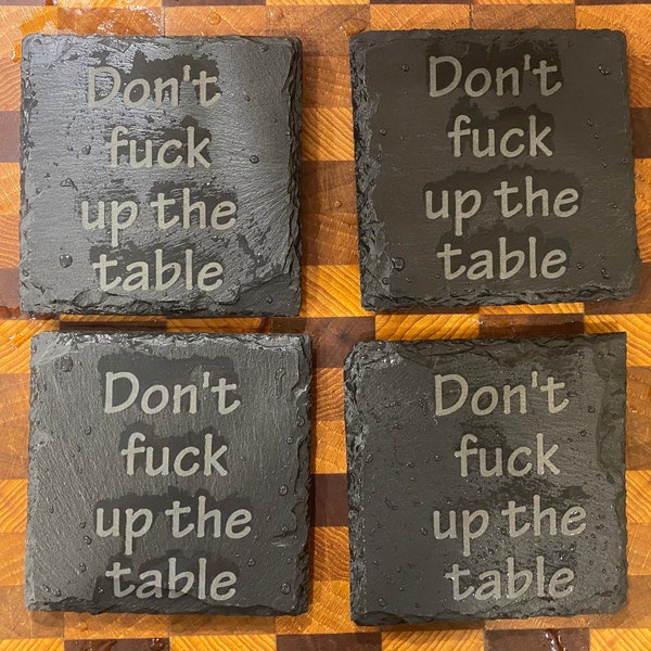 Don't Fuck Up the Table, Slate Coasters, Housewarming, Gift for Him, Gift for her, Man Cave, Wedding Gift