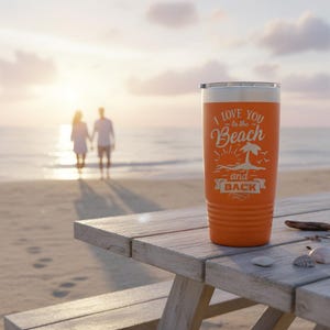 I love you to the beach and back - Engraved Stainless Steel Tumbler, Beach Mug Gift, Vacation Tumbler, I Love The Beach