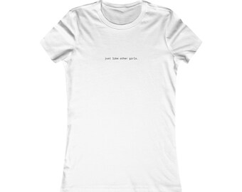 Genau wie andere Mädchen-T-Shirt