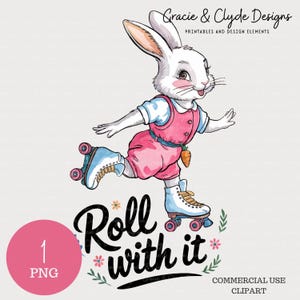 Può includere: Illustrazione digitale di un coniglio bianco con un completo rosa e pattini a rotelle. Il coniglio sorride e rotola con esso. L'immagine include il testo "Roll with it" e "Gracie & Clyde Designs".