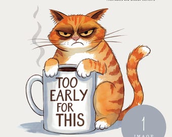 Too Early Tabby, Funny Grumpy Cat Clipart, PNG, Coffee Lover Sublimation, Morning Mood Cat Art