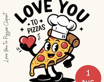 May include: A cartoon pizza wearing a chef's hat and holding a heart that says "Love You to Pizzas".