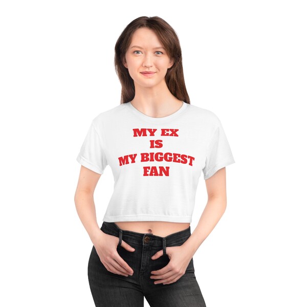 My EX is my biggest fan Crop Tee | (the biggest) | Y2K Tee | Graphic Shirt | Cute Gift | Y2K Crop Top | Ex Gf Shirt | Funny Crop Top