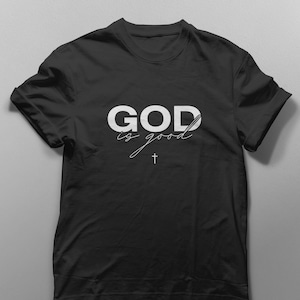 God Is Good T-Shirt: Ethically Grown Cotton Christian Tee