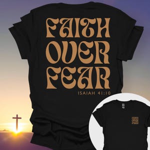 Faith Over Fear Christian T-Shirt with Retro-Inspired Typography and Isaiah 41:10, Bold Christian Design, Perfect Christian Gift Idea