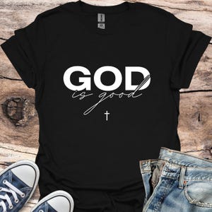 God Is Good Christian T-Shirt: Unisex Faith Apparel