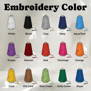 May include: An image displaying a color chart for embroidery thread. The chart features spools of thread in various colors, including white, black, grey, navy, aqua/teal, purple, maroon, red, flamingo, orange, gold, old gold, kiwi green, kelly green, and royal.