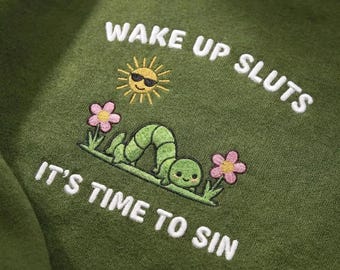 Embroidered Wake Up Its Time To Sin Shirt, Funny Sassy Caterpillar Crewneck, Offensive Meme Humor Sweatshirt, Chaotic Bestie Gift