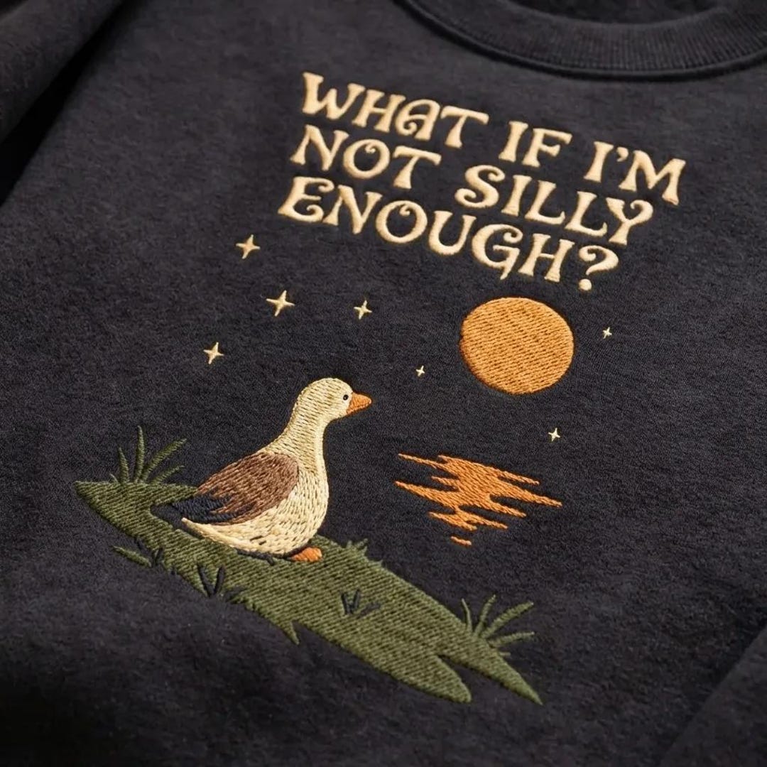 What If Im Not Silly Enough Embroidered Shirt, Silly Goose Sweatshirt ...
