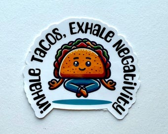 Inhale Tacos, Exhale Negativity Sticker, for Laptops, Water Bottles, Notebooks, Phone, Cute Decal, Gift