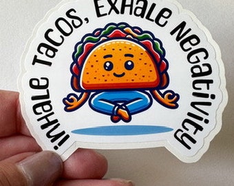 Inhale Tacos, Exhale Negativity Sticker, for Laptops, Water Bottles, Notebooks, Phone, Cute Decal, Gift