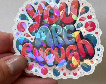 You Are Enough Holographic Sticker, for Laptops, Water Bottles, Notebooks, Phone, Cute Decal, Gift