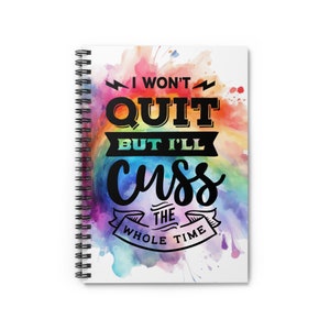 I Won't Quit But I'll Cuss The Whole Time - Regenbogen Spiralnotizbuch - Liniert Linie