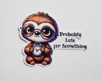 Probably Late for Something Sticker, for Laptops, Water Bottles, Notebooks, Phone, Cute Decal, Gift