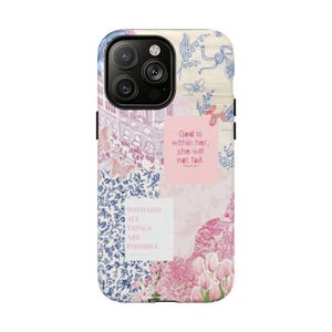 May include: A phone case with a patchwork design featuring floral, architectural, and butterfly motifs in pink and blue. The case includes the text "God is within her, she will not fail" and "With God all things are possible."