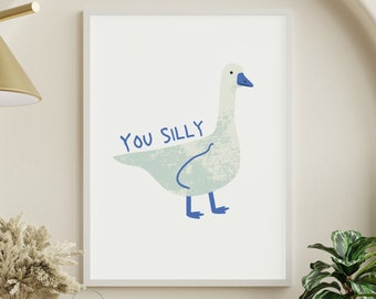 You Silly Goose | Digital Print | Home Decor