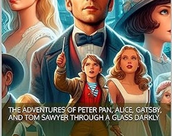 The Adventures of Peter Pan, Alice, Gatsby, and Tom Sawyer Through a Glass Darkly