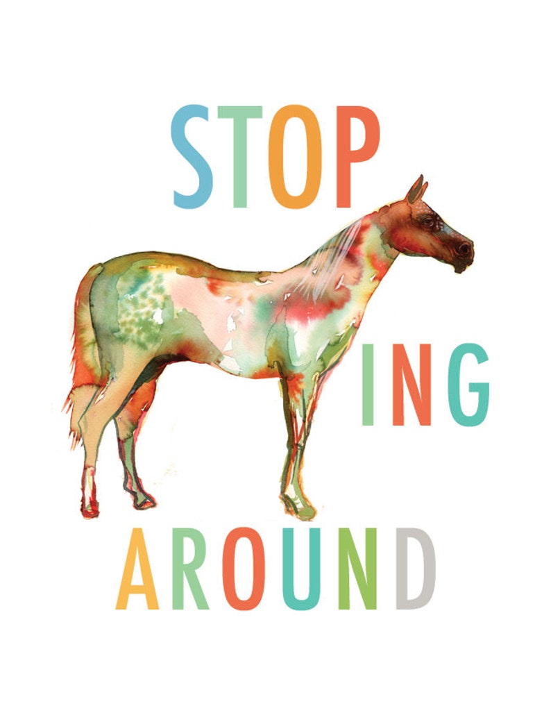 May include: A watercolor painting of a horse with a colorful background. The text "STOPING AROUND" is written in a rainbow of colors.