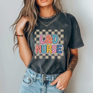Labor and Delivery, Checkered Nurse, Delivery Nurse Shirt, Labor Nurse Gift,Postpartum Nurse,Baby Nurse,Comfort Colors Nurse,Nurse Day Shirt