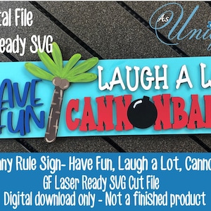 May include: A wooden sign with the words "HAVE FUN LAUGH A LOT CANNONBALL!" in blue, white, and red. A palm tree and a black bomb graphic are included. The sign is a digital file for laser cutting.