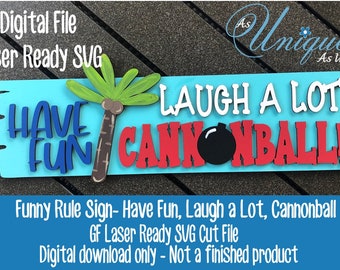 Laser SVG Cut File, Have Fun Laugh A Lot Cannonball, Pool Rules, Patio Signs, Funny Pool Rules, Digital Download, GF Laser Ready File
