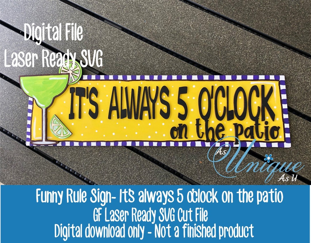 Laser SVG Cut File,always 5 O'clock on the Patio, Patio Signs, Funny ...