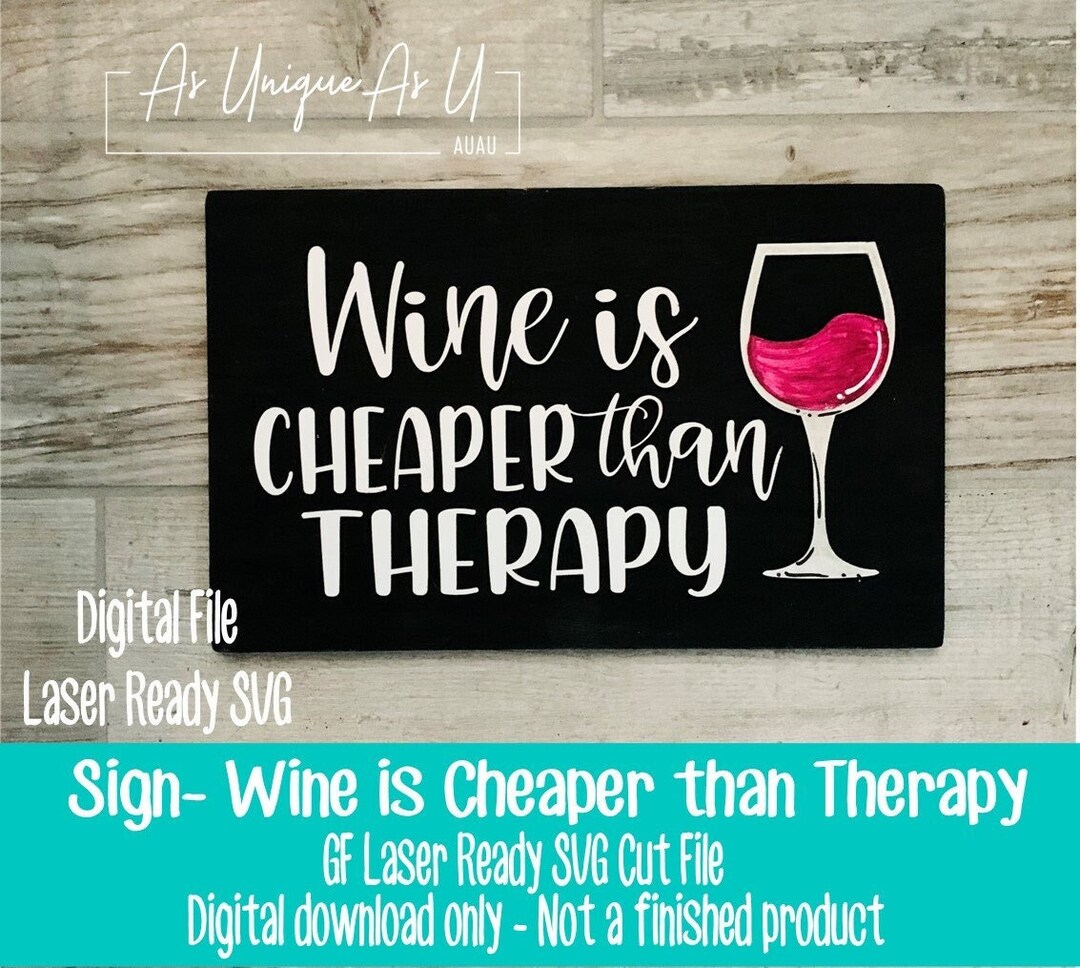 Laser SVG Cut File, Sign Wine is Cheaper Than Therapy SVG, Wine Lover