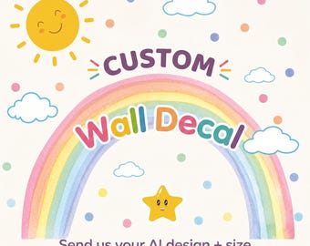 May include: A wall decal graphic featuring a watercolor rainbow, a smiling yellow sun, a smiling yellow star, and blue clouds. The text reads: CUSTOM Wall Decal, Send us your AI design + size, We custom-make & print your sticker, with colorful dots.