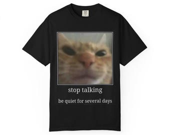 Cat "Stop Talking" Meme T-Shirt