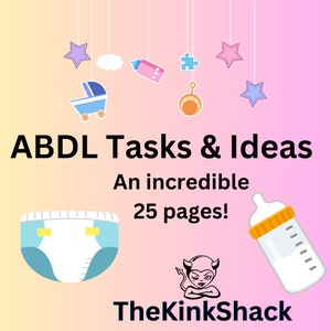 May include: An image with the text "ABDL Tasks & Ideas" and "An incredible 25 pages!" features a diaper, baby bottle, and other baby-themed illustrations. The logo for "TheKinkShack" is also present.