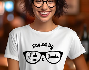 Fueled by Cab Sauv and Gouda Cheese Shirt Funny Wine T-Shirt with Eyeglasses Unisex Jersey Tee