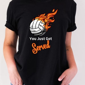 Volleyball T-Shirt You Just Got Served for Athlete Volleyballer Server Player Team Sport Unisex Jersey Short Sleeve Tee