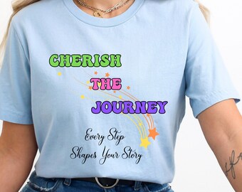 Cherish the Journey Shirt Self Love Tshirt Unisex Jersey Tee