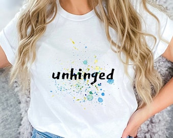 Unhinged Shirt One Word T-Shirt Personality Unisex Jersey Tee