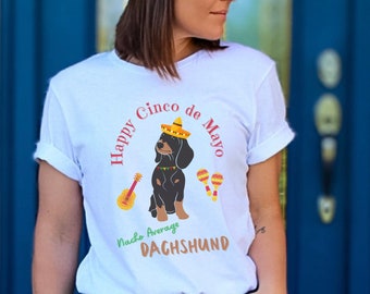 Cinco de Mayo Dachshund T Shirt May 5th Mexican American Celebration Shirt Nacho Average Dachshund Shirt for Dachshund Mom Dog Dad