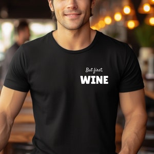 But First Wine Shirt Wine Lover Funny Gift Sommelier Oenophile Unisex Jersey Short Sleeve Tee