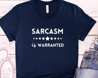 Sarcasm is Warranted T-Shirt Sarcastic Funny Joke Shirt Unisex Jersey Tee