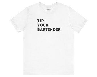 Tip Your Bartender Shirt Tips Are Appreciated in Service Industry